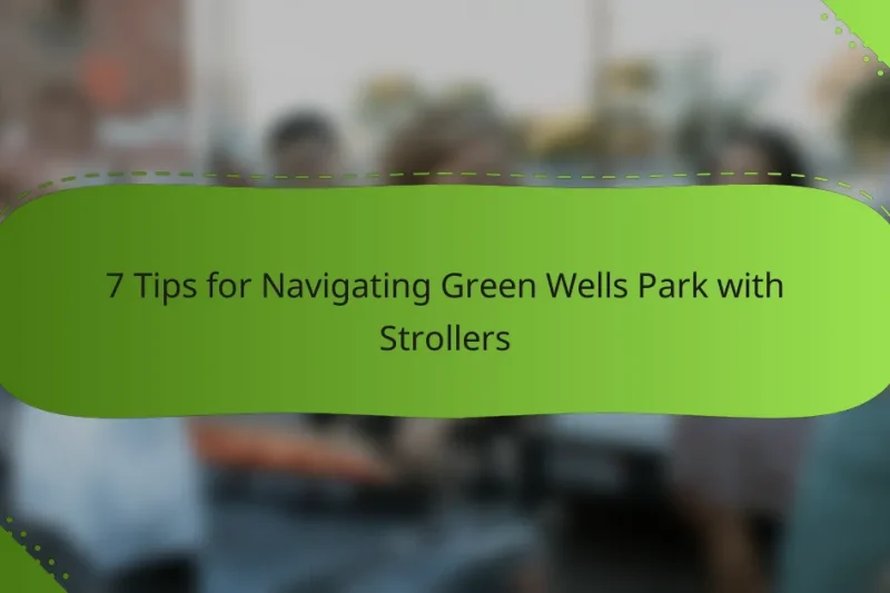 7 Tips for Navigating Green Wells Park with Strollers