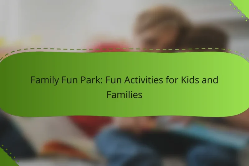 Family Fun Park: Fun Activities for Kids and Families