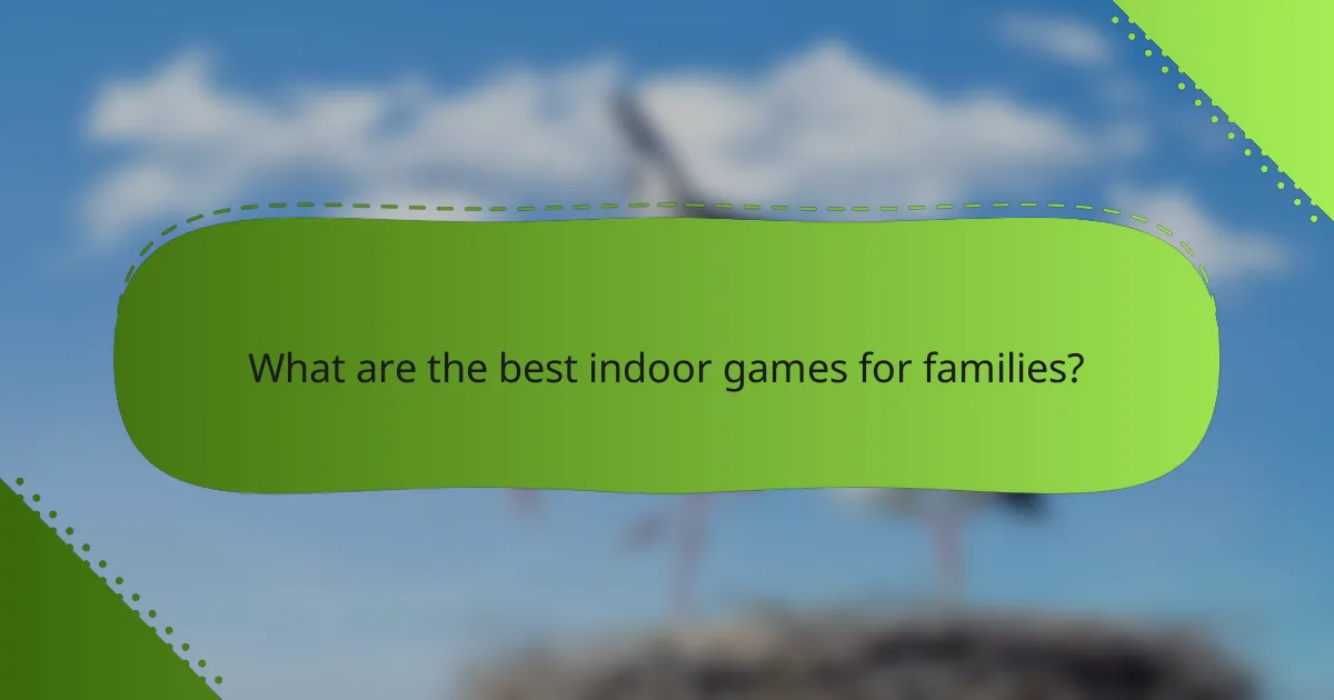 What are the best indoor games for families?