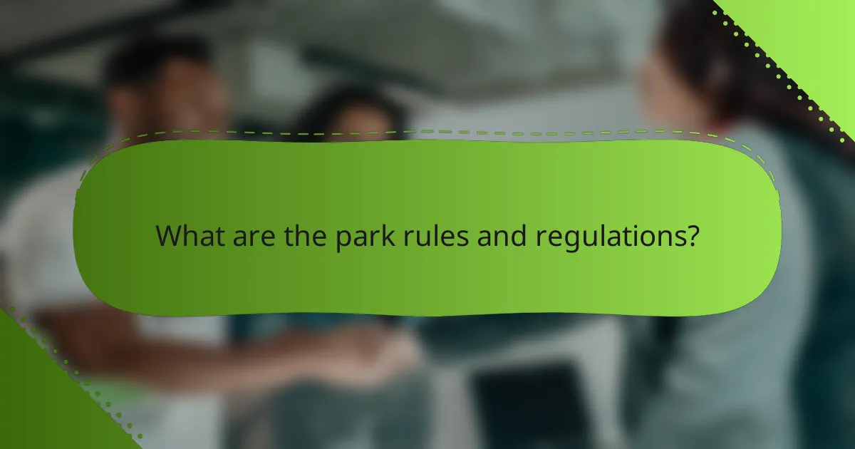 What are the park rules and regulations?